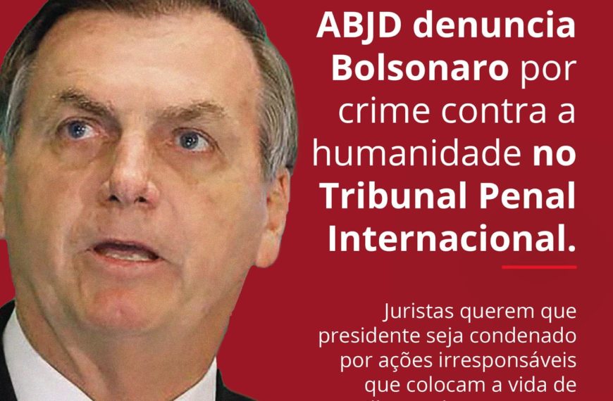 ABJD denuncia Bolsonaro por crime contra a humanidade no Tribunal Penal Internacional